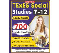 Unofficial TExES Social Studies 7-12 Study Guide: Prepare Your Exam With 700 Realistic Questions and In-Depth Rationales