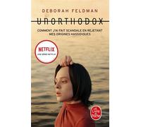 Unorthodox Comment j'ai fait scandale en rejetant mes origines hassidiques - Deborah Feldman - Lgf - Poche - Roman