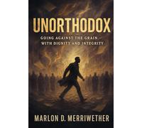 Unorthodox: Going Against the Grain with Dignity and Integrity