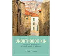 Unorthodox Kin: Portuguese Marranos and the Global Search for Belonging