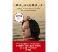 Unorthodox : L'autobiographie à l'origine de la série Netflix Michel Laporte (Traduction), Deborah Feldman (Auteur)