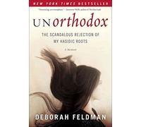 Unorthodox: The Scandalous Rejection of My Hasidic Roots