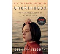 Unorthodox: The Scandalous Rejection of My Hasidic Roots