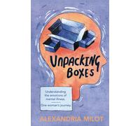 Unpacking Boxes: Understanding The Emotions Of Mental Illness - One Womans Journey