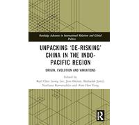 Unpacking ‘de-risking’ China in the Indo-pacific Region: Origin, Evolution and Variations
