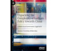 Unpacking the Complexity of German Policy Towards China: A Multi-level Governance Approach