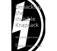 Unpacking the Invisible Knapsack: White Privilege in America