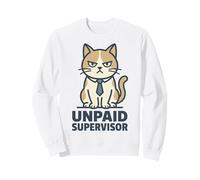 Unpaid Supervisor Funny Cat Owner Work Humor Sweatshirt