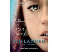 Unplanned Ce qu'elle a vu a tout changé - Abby Johnson - Livre Ouvert Eds Le - broché - Témoignage