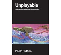 Unplayable Videogames for the Post-Anthropocene - Paolo Ruffino - The MIT Press - ebook (ePub) - Livre