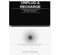 Unplug & Recharge: The Mental Health & Burnout Recovery Workbook for Gig Workers