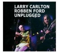 Larry Carlton & Robben Ford – Unplugged – CD
