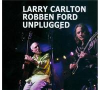 Larry Carlton & Robben Ford – Unplugged – CD