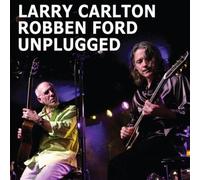 Unplugged [Digipak] by Larry Carlton/Larry Carton/Robben Ford [CD] NEUF