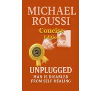 Unplugged: Man is Disabled from Self-Healing (Concise Edition)
