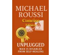 Unplugged: Man is Disabled from Self-Healing (Concise Edition)