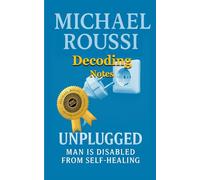 Unplugged: Man is Disabled from Self-Healing (Decoding Notes)