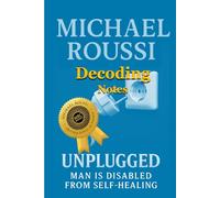 Unplugged: Man is Disabled from Self-Healing (Decoding Notes)