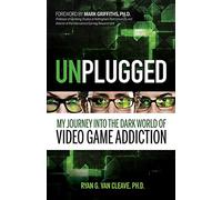Unplugged: My Journey into the Dark World of Video Game Addiction