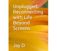Unplugged: Reconnecting with Life Beyond Screens