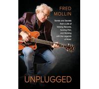 Unplugged: Stories and Secrets from a Life of Making Records, Scoring Film, and Working with the Legends of Music