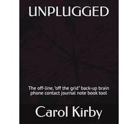 UNPLUGGED: The off-line, "off the grid" back-up brain phone contact journal note book tool