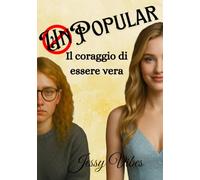 Unpopular: Il Coraggio di essere Vera: La vera bellezza nasce quando trovi il coraggio di essere te stessa.