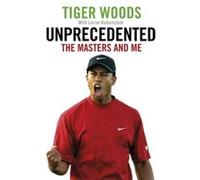 Unprecedented The Masters & Me Tiger Woods, (Auteur)
