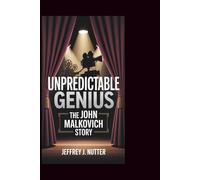 UNPREDICTABLE GENIUS: The John Malkovich Story