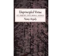 Unprincipled Virtue: An Inquiry Into Moral Agency by Nomy Arpaly(2004-12-30)