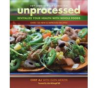 Unprocessed: Revitalize Your Health With Whole Plant Foods
