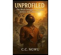 UNPROFILED: The Black Struggle for Dignity, Justice, and Liberation