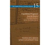 Unpublished Fragments from the Period of Thus Spoke Zarathustra Spring 1884Winter 188485 by Friedrich nietzsche 15 Friedrich nietzsche 15 (Auteur)