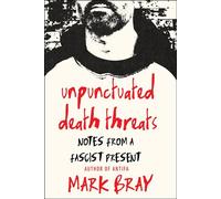 Unpunctuated Death Threats Notes from a Fascist Present - Mark Bray - Melville House - ebook (ePub) - Livre