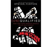 Unqualified How God Uses Broken People to Do Big Things by Steven Furtick Inconnu (Auteur)