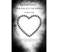 Unqualified: How God uses the broken