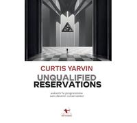 Unqualified reservations: Anéantir le progressisme sans devenir conservateur