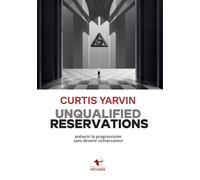 Unqualified reservations Anéantir le progressisme sans devenir conservateur - Curtis Yarvin - Hetairie - broché - Essai