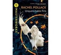 Unquenchable Fire (S.F. MASTERWORKS) Pollack, Rachel (Auteur)