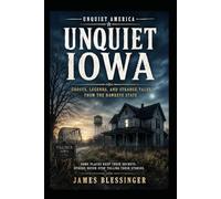 Unquiet Iowa: Ghosts, Legends, and Strange Tales from the Hawkeye State