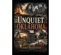Unquiet Oklahoma: Hauntings, Folklore, and Unexplained History