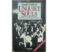 Unquiet Souls: Indian Summer of the British Aristocracy