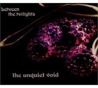 Unquiet Void, the - Between The Twilights [Import]