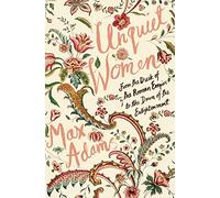 Unquiet Women: From the Dusk of the Roman Empire to the Dawn of the Enlightenment