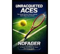 UNRACQUETED ACES: The Untold Stories Tennis Legends Don't Want You To Know