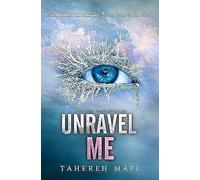 Unravel Me Tahereh Mafi Tahereh Mafi (Auteur)