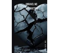Unravel Me: Destruction