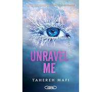 Unravel Me - Edition brochée - Tome 2 - Saison 1 de la saga Shatter Me