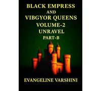 UNRAVEL Vol 02 - Part B: The Unyielding Will of the Black Empress & Her 7 Celestial Queens-A Dark Epic of Minions, Imps, Loyalty, Sacrifice, Unshaken Resolve & Shadows Pushing a World to the Brink