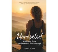 Unraveled: A Journey from Breakdown to Breakthrough